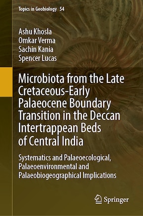 Microbiota from the Late Cretaceous-Early Palaeocene Boundary Transition in the Deccan Intertrappean Beds of Central India: Systematics and Palaeoecological, Palaeoenvironmental and Palaeobiogeographical Implications