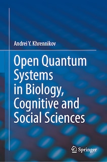 Front cover_Open Quantum Systems in Biology, Cognitive and Social Sciences