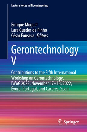 Gerontechnology V: Contributions to the Fifth International Workshop on Gerontechnology, IWoG 2022, November 17-18, 2022, Evora, Portugal, and Caceres, Spain