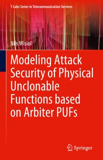 Front cover_Modeling Attack Security of Physical Unclonable Functions based on Arbiter PUFs