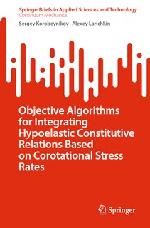Front cover_Objective Algorithms for Integrating Hypoelastic Constitutive Relations Based on Corotational Stress Rates