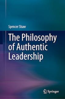 Front cover_The Philosophy of Authentic Leadership