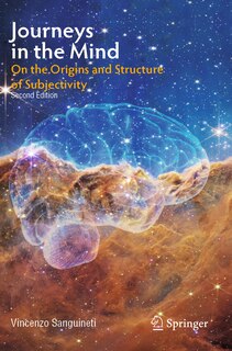 Journeys in the Mind: On the Origins and Structure of Subjectivity