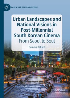 Couverture_Urban Landscapes and National Visions in Post-Millennial South Korean Cinema