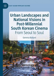 Couverture_Urban Landscapes and National Visions in Post-Millennial South Korean Cinema