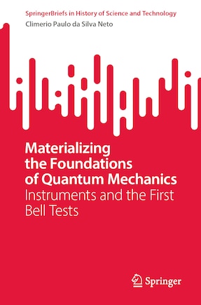 Materializing the Foundations of Quantum Mechanics: Instruments and the First Bell Tests