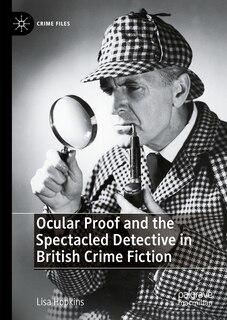 Couverture_Ocular Proof and the Spectacled Detective in British Crime Fiction