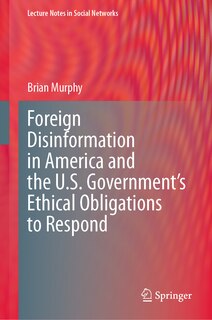 Couverture_Foreign Disinformation in America and the U.S. Government's Ethical Obligations to Respond