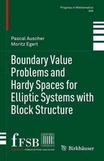 Couverture_Boundary Value Problems and Hardy Spaces for Elliptic Systems with Block Structure