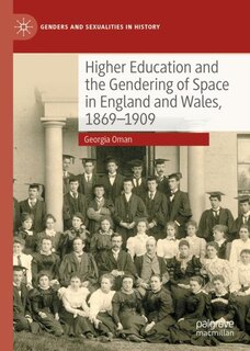 Couverture_Higher Education and the Gendering of Space in England and Wales, 1869-1909