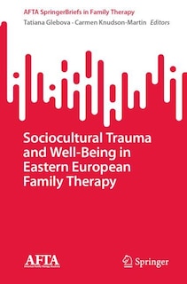 Front cover_Sociocultural Trauma and Well-Being in Eastern European Family Therapy
