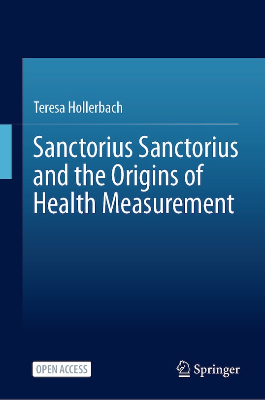 Front cover_Sanctorius Sanctorius and the Origins of Health Measurement