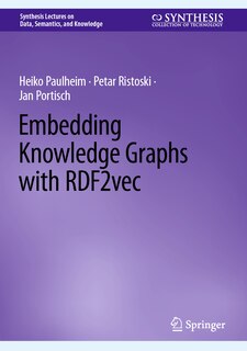 Front cover_Embedding Knowledge Graphs with RDF2vec