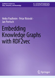 Front cover_Embedding Knowledge Graphs with RDF2vec