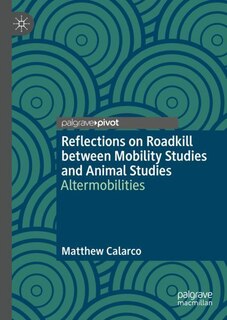 Front cover_Reflections on Roadkill between Mobility Studies and Animal Studies