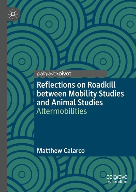 Front cover_Reflections on Roadkill between Mobility Studies and Animal Studies
