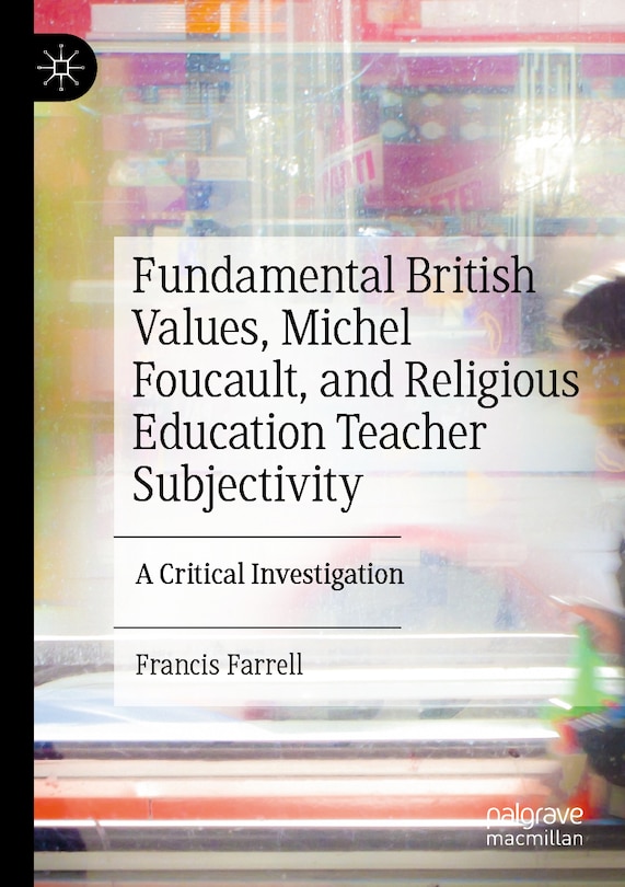 Front cover_Fundamental British Values, Michel Foucault, and Religious Education Teacher Subjectivity