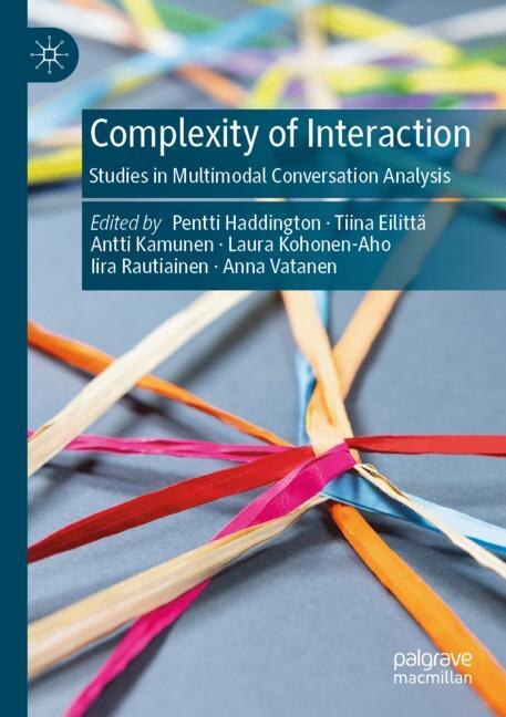 Complexity of Interaction: Studies in Multimodal Conversation Analysis