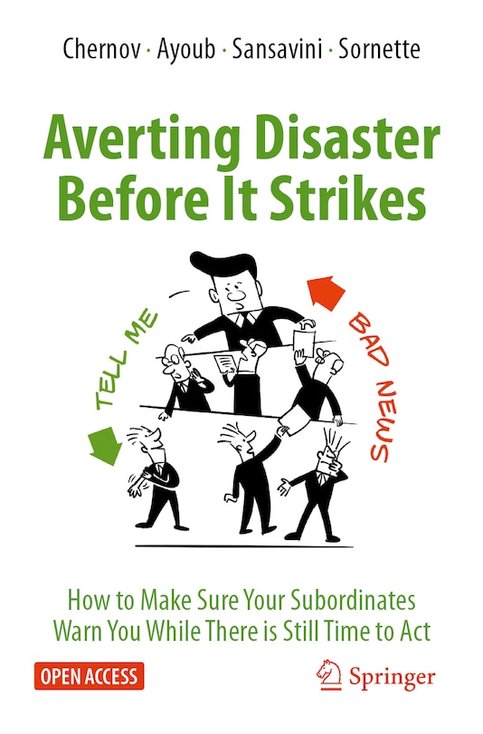 Averting Disaster Before It Strikes: How to Make Sure Your Subordinates Warn You While There is Still Time to Act