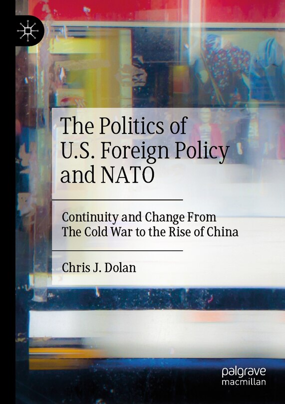 Front cover_The Politics of U.S. Foreign Policy and NATO
