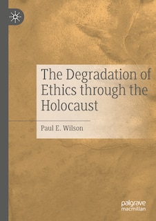 Front cover_The Degradation of Ethics Through the Holocaust