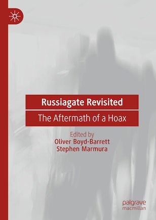 Russiagate Revisited: The Aftermath of a Hoax