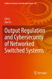 Front cover_Output Regulation and Cybersecurity of Networked Switched Systems
