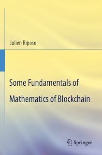 Front cover_Some Fundamentals of Mathematics of Blockchain