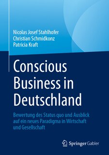 Conscious Business in Deutschland: Bewertung des Status quo und Ausblick auf ein neues Paradigma in Wirtschaft und Gesellschaft