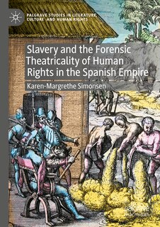 Couverture_Slavery and the Forensic Theatricality of Human Rights in the Spanish Empire