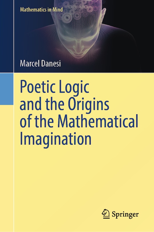 Front cover_Poetic Logic and the Origins of the Mathematical Imagination
