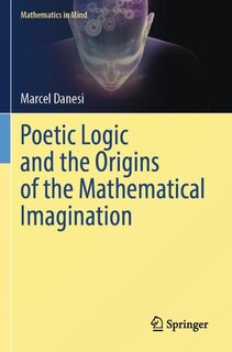 Couverture_Poetic Logic and the Origins of the Mathematical Imagination