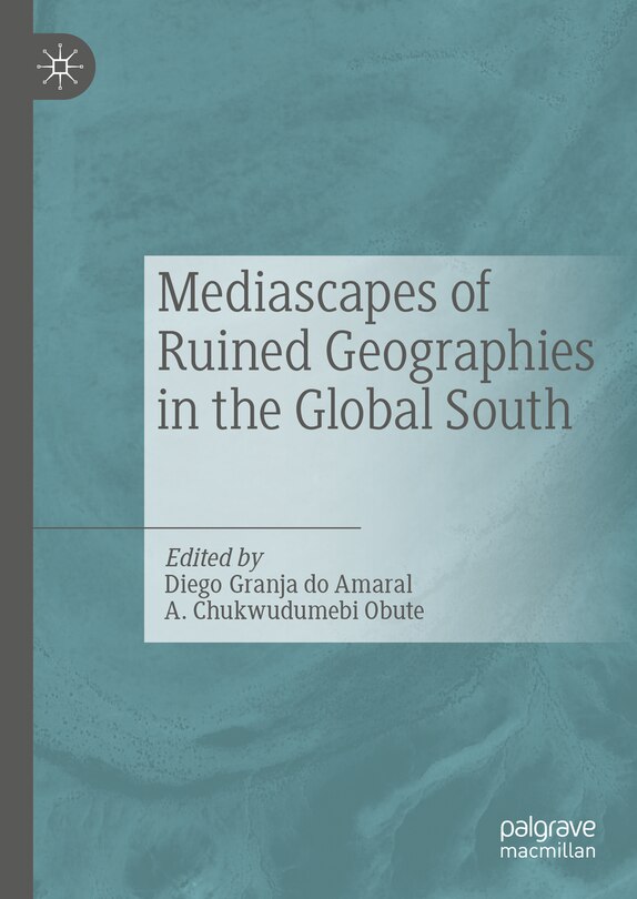 Front cover_Mediascapes of Ruined Geographies in the Global South