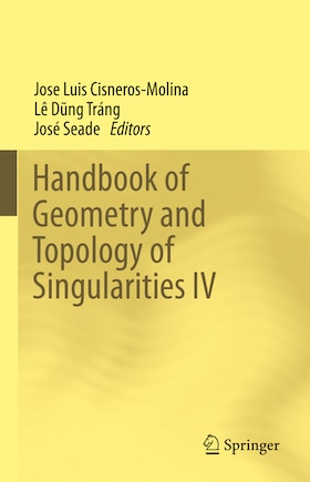 Handbook of Geometry and Topology of Singularities IV