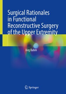 Front cover_Surgical Rationales in Functional Reconstructive Surgery of the Upper Extremity