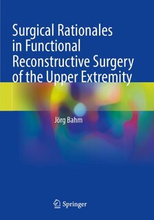 Front cover_Surgical Rationales in Functional Reconstructive Surgery of the Upper Extremity