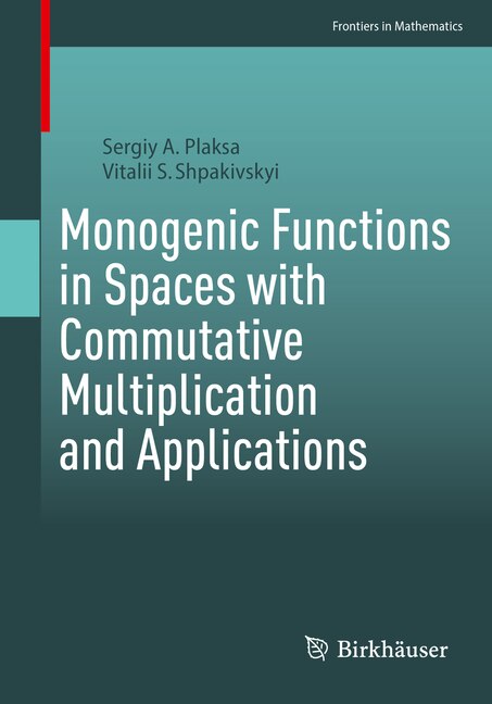 Couverture_Monogenic Functions in Spaces with Commutative Multiplication and Applications