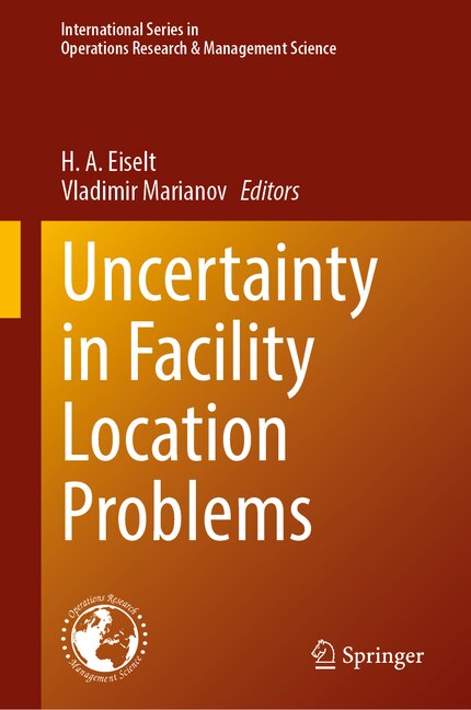 Uncertainty in Facility Location Problems: Incorporating Location Science and Randomness