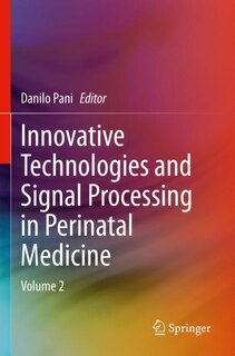 Innovative Technologies and Signal Processing in Perinatal Medicine: Volume 2