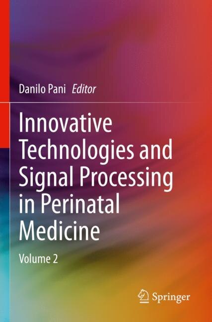 Innovative Technologies and Signal Processing in Perinatal Medicine: Volume 2
