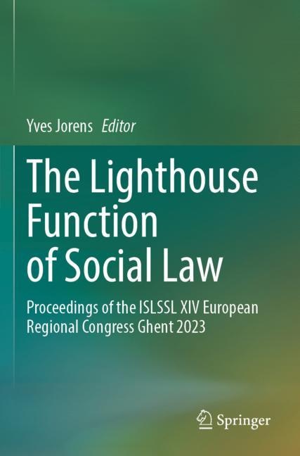 The Lighthouse Function of Social Law: Proceedings of the ISLSSL XIV European Regional Congress Ghent 2023