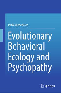 Front cover_Evolutionary Behavioral Ecology and Psychopathy