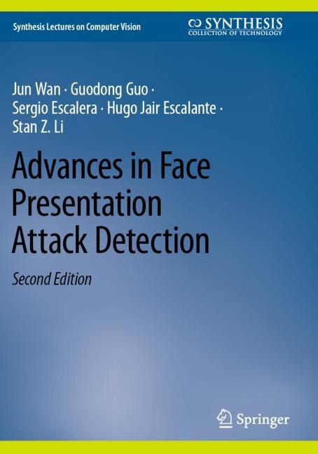 Front cover_Advances in Face Presentation Attack Detection