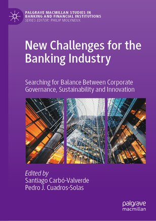 New Challenges for the Banking Industry: Searching for Balance Between Corporate Governance, Sustainability and Innovati: Searching for Balance Between Corporate Governance, Sustainability and Innovation