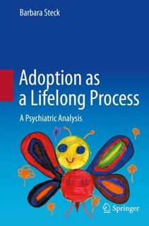 Adoption as a Lifelong Process: A Psychiatric Analysis