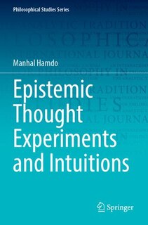 Front cover_Epistemic Thought Experiments and Intuitions
