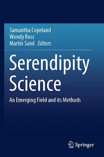 Serendipity Science: An Emerging Field and its Methods
