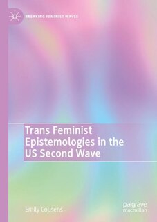 Front cover_Trans Feminist Epistemologies in the US Second Wave