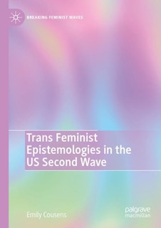 Front cover_Trans Feminist Epistemologies in the US Second Wave