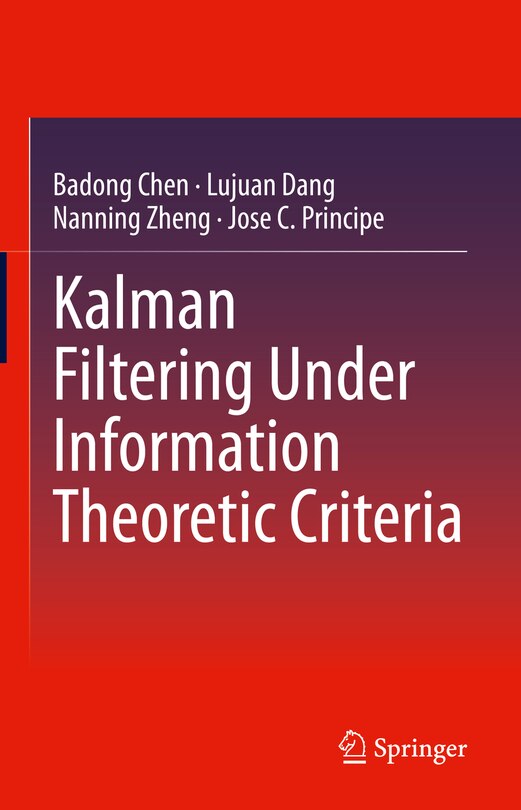 Front cover_Kalman Filtering Under Information Theoretic Criteria